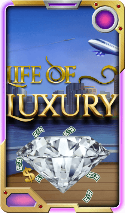 Life of Luxury